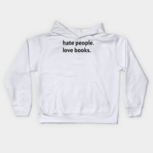 Hate People. Love Books. (Black Text) Kids Hoodie